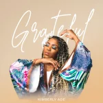 [Music] Grateful - Kimberly Adé