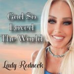 Lady Redneck "God So Loved the World"