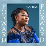 [Music] Forward - Ayo-Teye