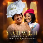 [Music] Yahweh - Chioma Jesus Ft. Mercy Chinwo