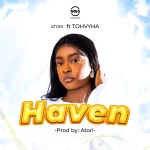 [Music] Haven - Atori Ft. Tohvyha
