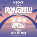 “K-LOVE Live In Honolulu” Set For June 22, 2024