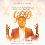 [Download] Dependable God - Ola Moses