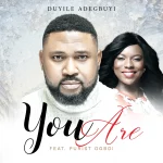 [Download] You Are - Duyile Adegbuyi Feat. Purist Ogboi