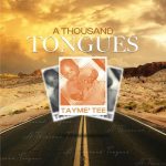 [Music] A Thousand Tongues – Tayme’ Tee