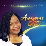 [Music] Awesome God - Blessing Airhihen