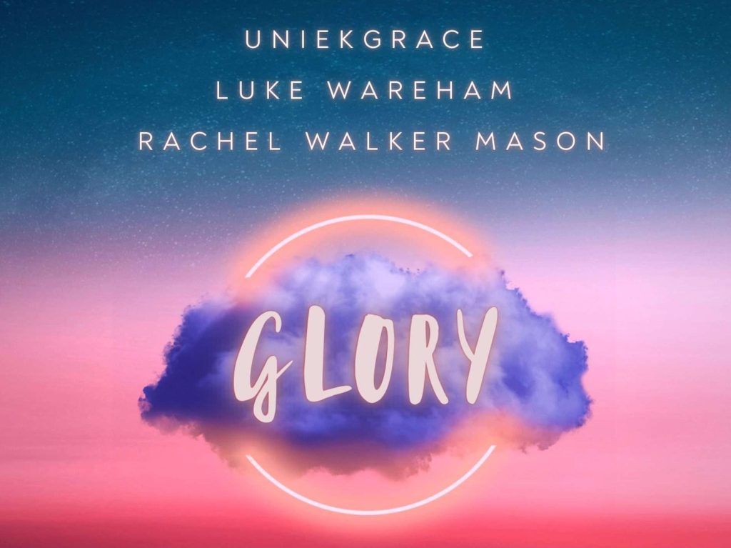 Luke Wareham Partners With Uniekgrace & Rachel Walker Mason On “Glory”