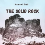 [Music] The Solid Rock - Samuel Suh