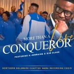 The Northern Delaware Chapter GMWA Recording Choir Release New Single “More Than a Conqueror (Live)” Featuring A. Jermaine and Kim Glass