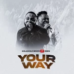 [Download] Your Way - Kolawole Bekes Feat. Eben
