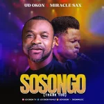 [Download] Sosongo - Ud Okon Feat. Miracle Sax