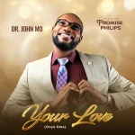 [Music] Your Love - Dr. John Mo
