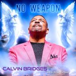 [Music] No Weapon - Calvin Bridges