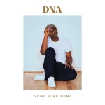 [Music] DNA - Yemi Alafifuni