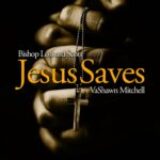 [Download] Jesus Saves – Bishop Leonard Scott Ft. Vashawn Mitchell
