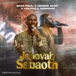 [Download] Jehovah Sabaoth - Dami Paul Feat. Moses Akoh
