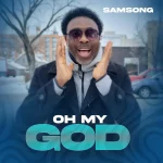 [Music] Oh My God - Samsong