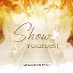 [Music] Show Yourself - Mr M & Revelation