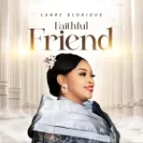 [Music] Faithful Friend – Lanre Glorious