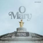 [Music] O Mary - Fada Sheyin Ft. Tessy Sings