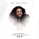 [Music] Follow You Dey Go – Quincy Bell
