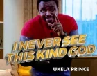 I Never See This Kind God – Ukela Prince 140x110