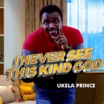 [Music] I Never See This Kind God - Ukela Prince