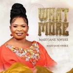 [Music] What More - Maryjane Nweke