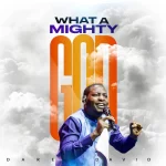 [Download] What a Mighty God - Dare David