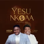 [Music] Yesu Nkoaa - Adomcwesi
