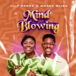 [Download] Mind Blowing - Lily Perez & Moses Bliss