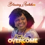 [Music] I Have Overcome - Blessing Airhihen