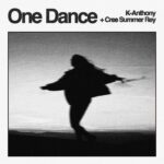 K-Anthony & Cree Summer Rey Release “One Dance”