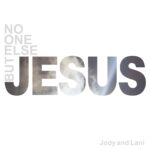 Jody And Lani release new worship song, "No One Else But Jesus"