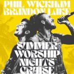 Phil Wickham & Brandon Lake To Set Sail On “Summer Worship Nights Cruise” June 2025