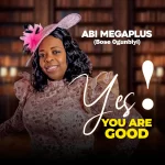 [Music] Yes! You Are Good - Abi Megaplus