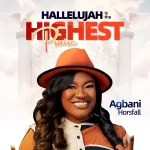 [Download] Hallelujah is the Highest Praise - Agbani Horsfall