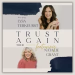 Lysa Terkeurst Announces The Trust Again Tour Featuring Natalie Grant