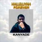 [Music] Halleluyah Forever - Kanyade