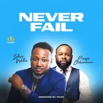 [Download] Never Fail - Steve Williz Feat. Prospa Ochimana