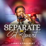 [Music] Separate and Set Apart - Jimmy D Psalmist