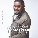 [Music] Spontaneous Worship Medley - Ify Michael