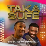 [Download] Taka Sufe - Oye Banks Ft. Obasehsam