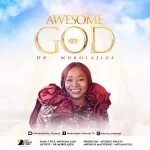 [Music] Awesome God - Dr. Mobolaji Olatunji