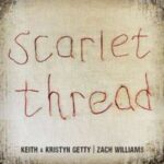 Keith & Kristyn Getty Collaborate With Zach Williams On New Single “Scarlet Thread”