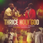 [Music] Thrice Holy God - Dami Paul & Holyhill Worship Feat. Magpsalms