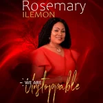 [Music] We Are Unstoppable - Rosemary Ilemon