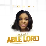 [Music] You Are Able Lord - Tochi