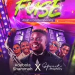 [Music] Praise Fuse - Adebola Shammah Ft. the Spirit of Prophecy