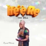 [Video] Ife E Re (Thy Will) – Ayomide Makinde